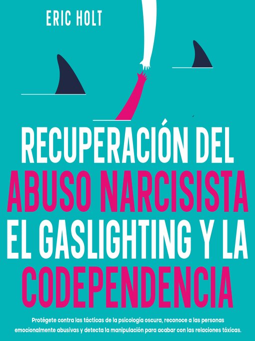 Title details for Recuperación Del Abuso Narcisista, El Gaslighting Y La Codependencia by Eric Holt - Available